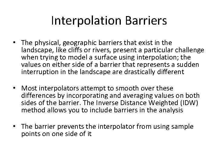 Interpolation Barriers • The physical, geographic barriers that exist in the landscape, like cliffs