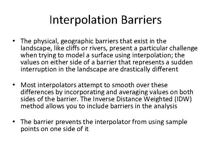 Interpolation Barriers • The physical, geographic barriers that exist in the landscape, like cliffs Interpolation Barriers • The physical, geographic barriers that exist in the landscape, like cliffs