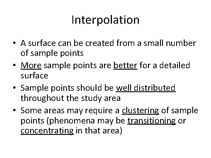 Interpolation • A surface can be created from a small number of sample points Interpolation • A surface can be created from a small number of sample points