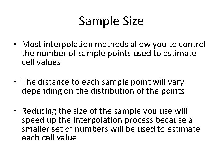 Sample Size • Most interpolation methods allow you to control the number of sample Sample Size • Most interpolation methods allow you to control the number of sample