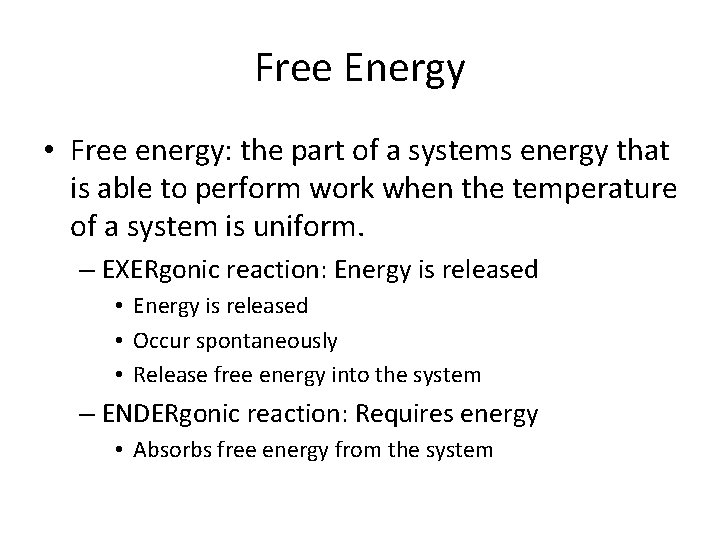 Free Energy • Free energy: the part of a systems energy that is able