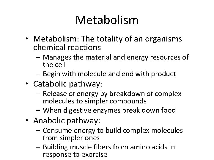 Metabolism • Metabolism: The totality of an organisms chemical reactions – Manages the material