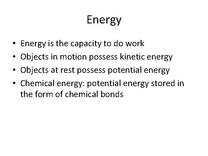 Energy • • Energy is the capacity to do work Objects in motion possess
