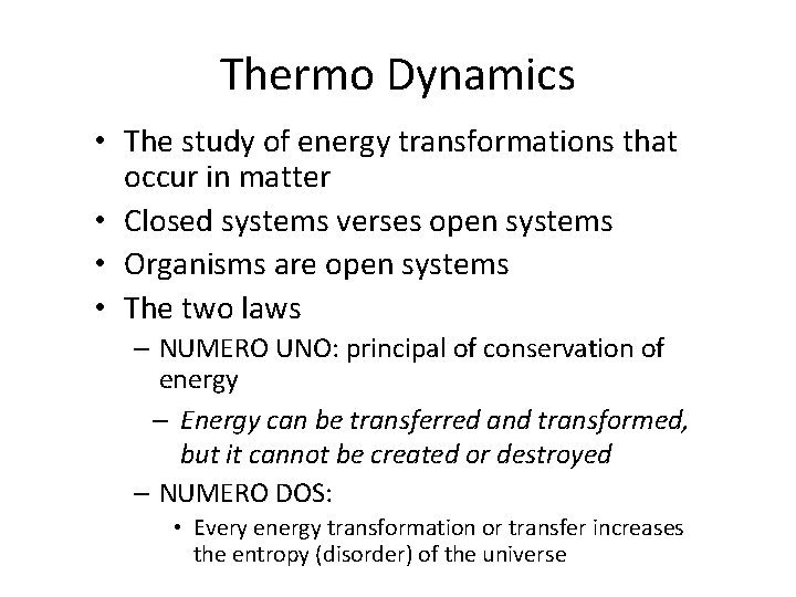 Thermo Dynamics • The study of energy transformations that occur in matter • Closed