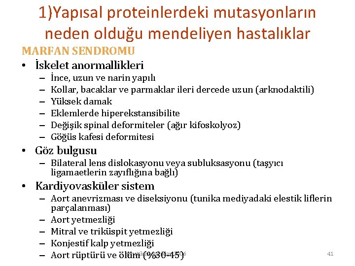 1)Yapısal proteinlerdeki mutasyonların neden olduğu mendeliyen hastalıklar MARFAN SENDROMU • İskelet anormallikleri – –