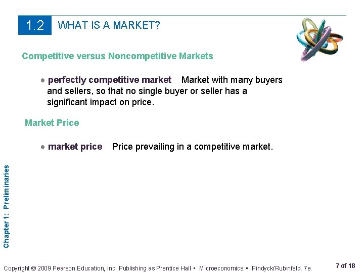 1. 2 WHAT IS A MARKET? Competitive versus Noncompetitive Markets ● perfectly competitive market
