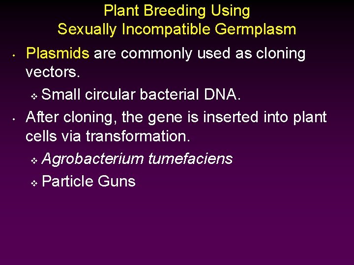 Plant Breeding Using Sexually Incompatible Germplasm • • Plasmids are commonly used as cloning