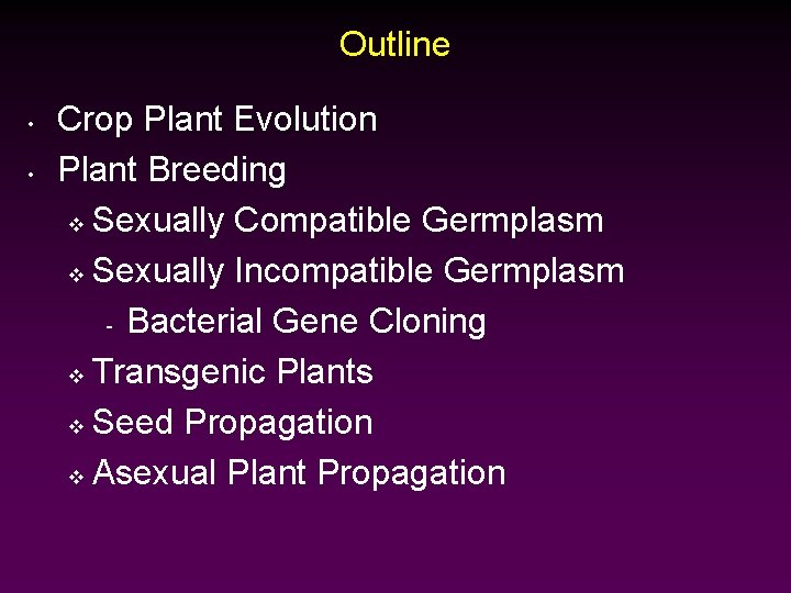 Outline • • Crop Plant Evolution Plant Breeding v Sexually Compatible Germplasm v Sexually