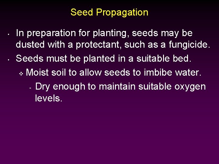 Seed Propagation • • In preparation for planting, seeds may be dusted with a