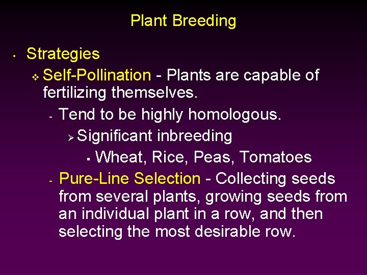 Plant Breeding • Strategies v Self-Pollination - Plants are capable of fertilizing themselves. -