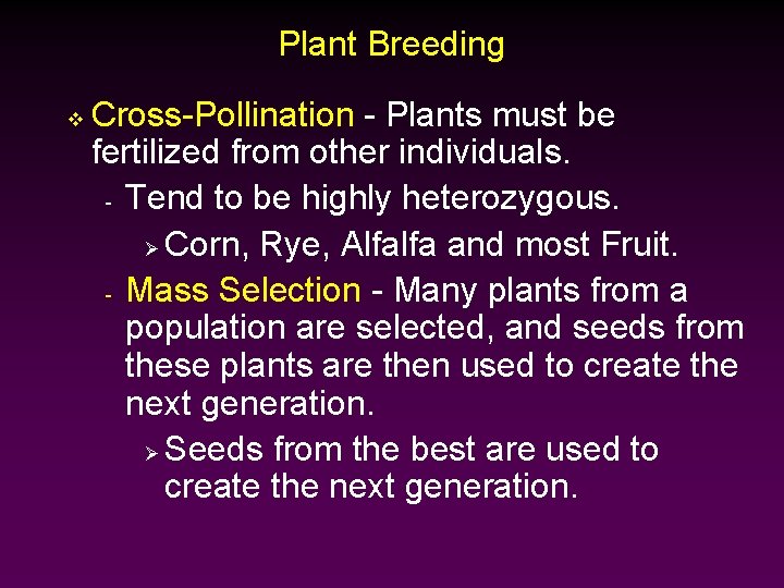 Plant Breeding v Cross-Pollination - Plants must be fertilized from other individuals. - Tend