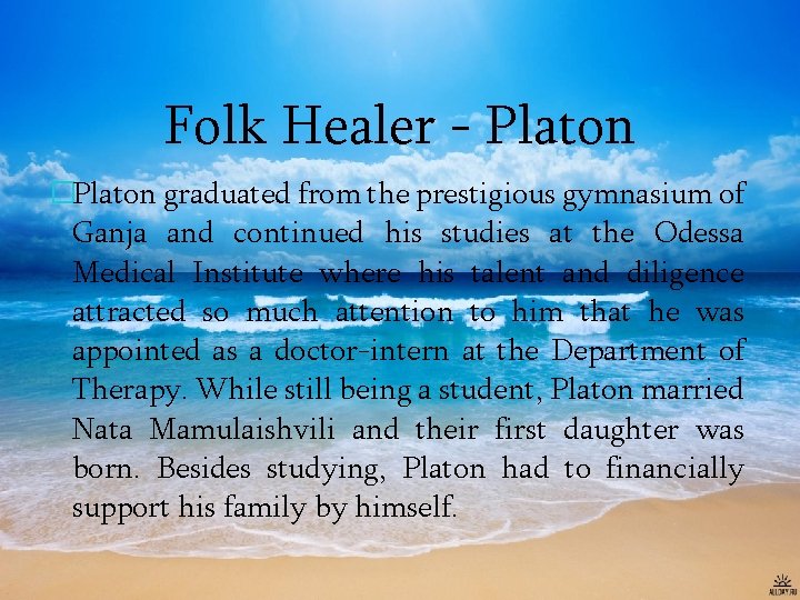 Folk Healer - Platon �Platon graduated from the prestigious gymnasium of Ganja and continued