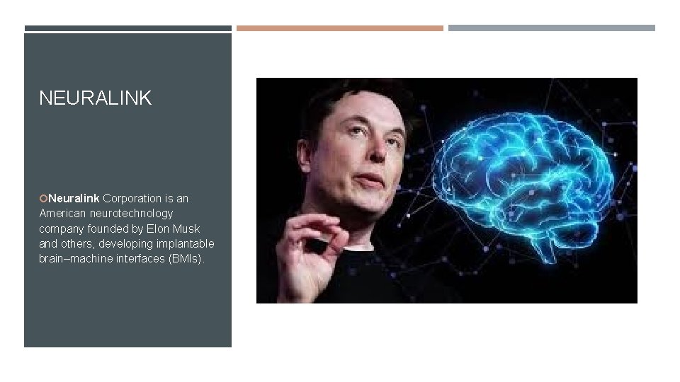 NEURALINK Neuralink Corporation is an American neurotechnology company founded by Elon Musk and others,