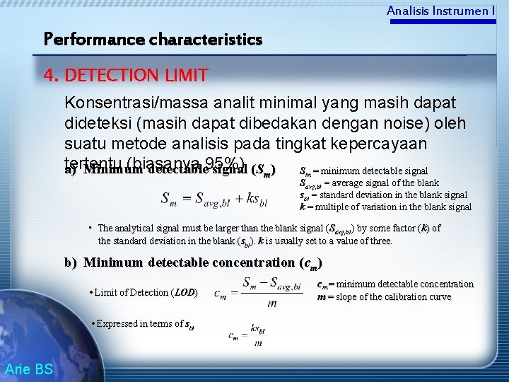 Analisis Instrumen I Performance characteristics 4. DETECTION LIMIT Konsentrasi/massa analit minimal yang masih dapat