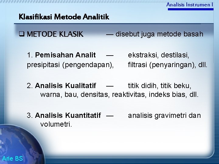 Analisis Instrumen I Klasifikasi Metode Analitik q METODE KLASIK — disebut juga metode basah