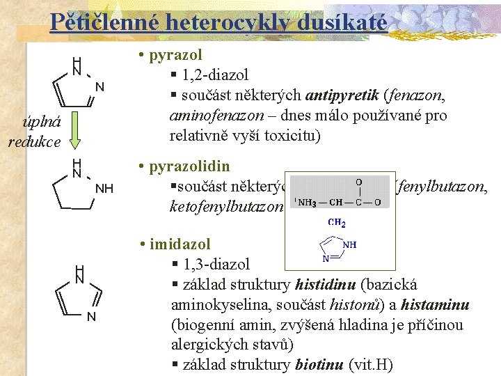 Pětičlenné heterocykly dusíkaté H N N úplná redukce H N NH H N N