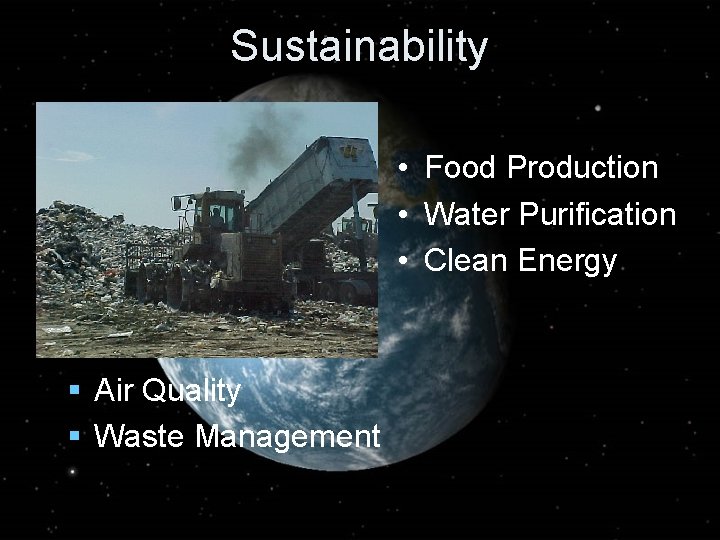 Sustainability • Food Production • Water Purification • Clean Energy § Air Quality §