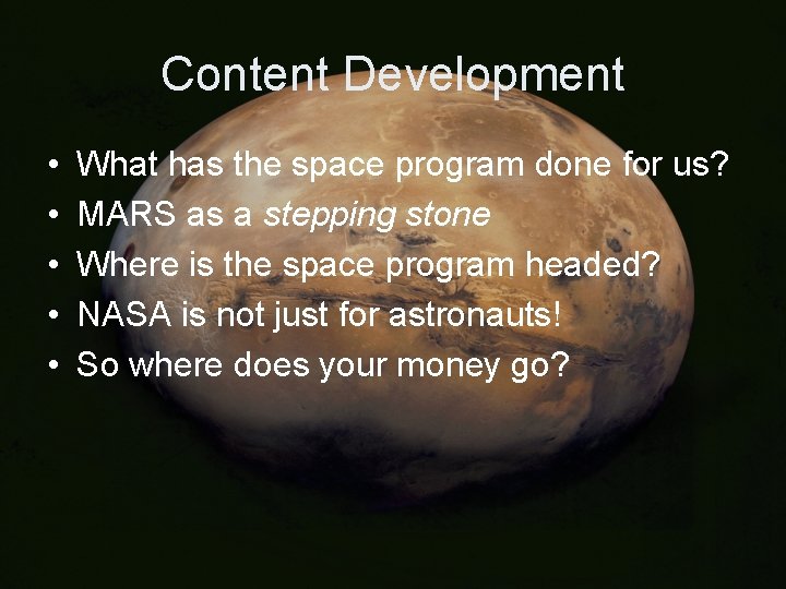 Content Development • • • What has the space program done for us? MARS