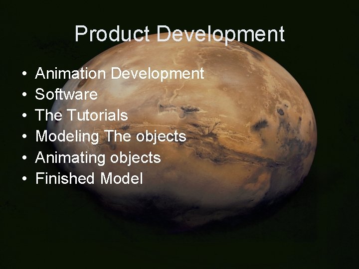 Product Development • • • Animation Development Software The Tutorials Modeling The objects Animating