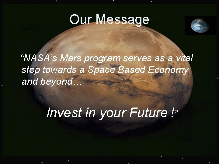 Our Message “NASA’s Mars program serves as a vital step towards a Space Based