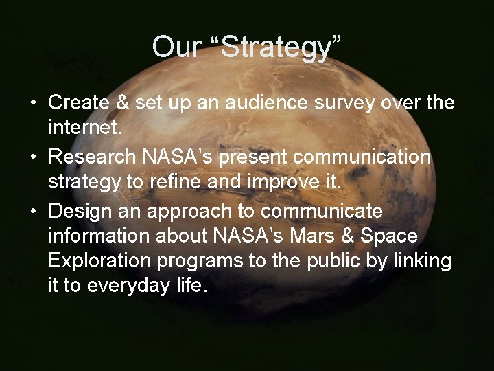 Our “Strategy” • Create & set up an audience survey over the internet. •