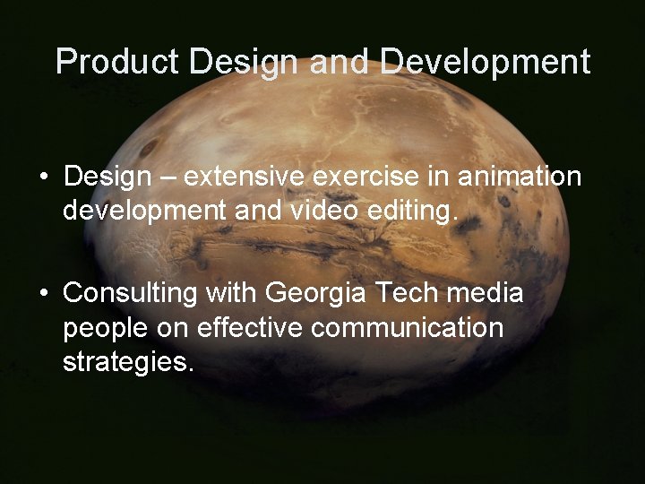 Product Design and Development • Design – extensive exercise in animation development and video