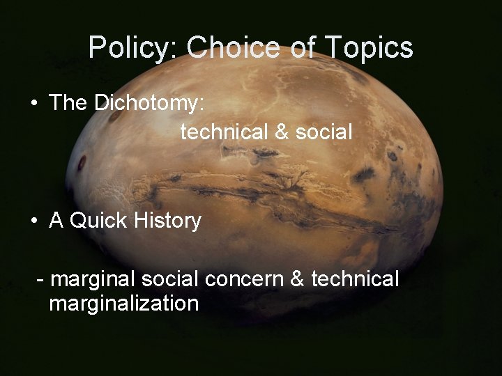 Policy: Choice of Topics • The Dichotomy: technical & social • A Quick History