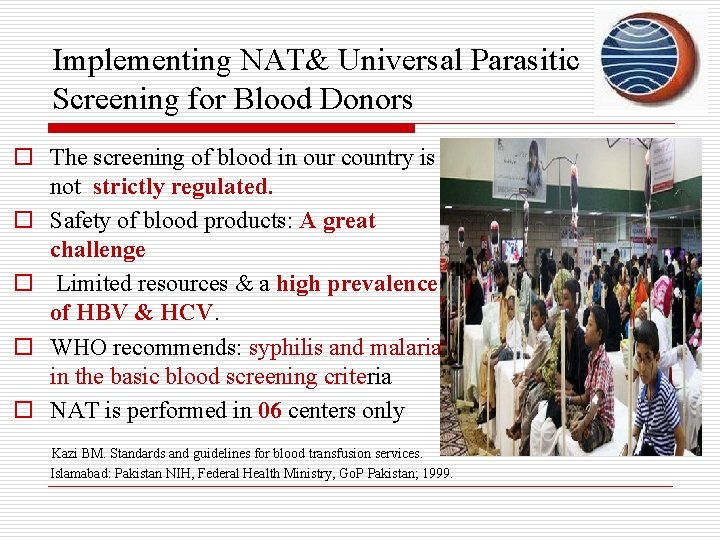 Implementing NAT& Universal Parasitic Screening for Blood Donors o The screening of blood in