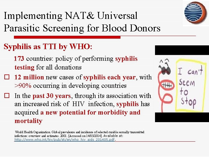 Implementing NAT& Universal Parasitic Screening for Blood Donors Syphilis as TTI by WHO: 173