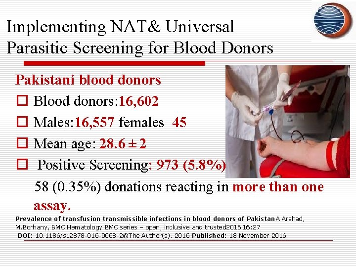 Implementing NAT& Universal Parasitic Screening for Blood Donors Pakistani blood donors o Blood donors: