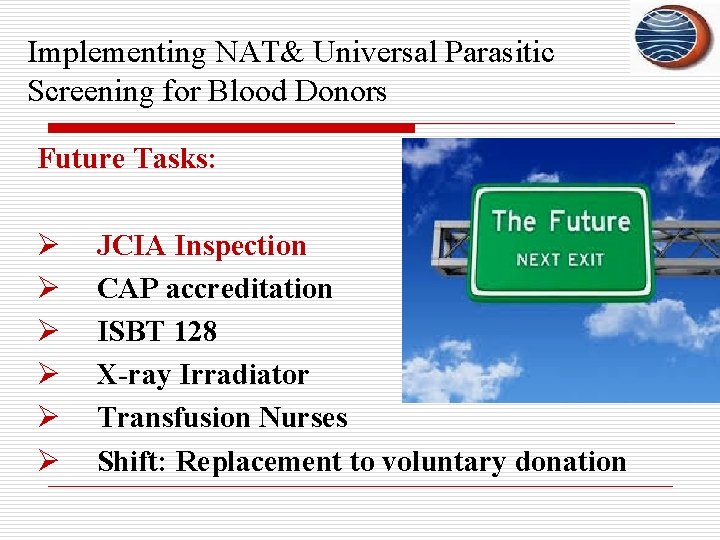 Implementing NAT& Universal Parasitic Screening for Blood Donors Future Tasks: Ø Ø Ø JCIA