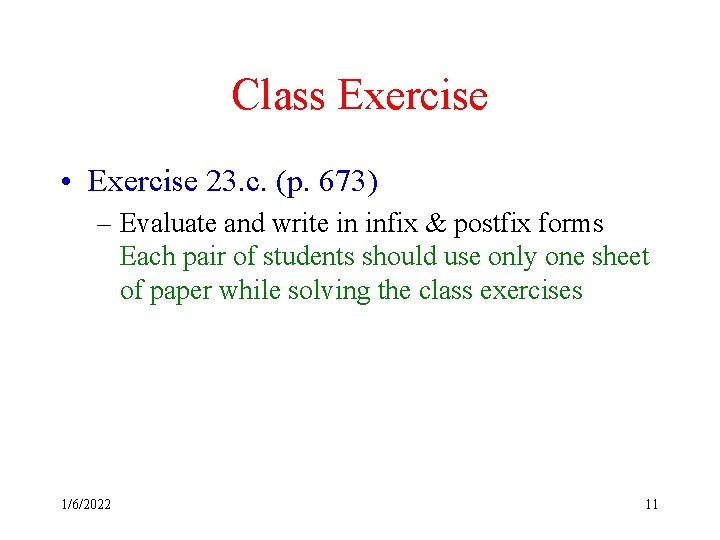 Class Exercise • Exercise 23. c. (p. 673) – Evaluate and write in infix Class Exercise • Exercise 23. c. (p. 673) – Evaluate and write in infix