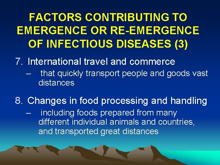 FACTORS CONTRIBUTING TO EMERGENCE OR RE-EMERGENCE OF INFECTIOUS DISEASES (3) 7. International travel and