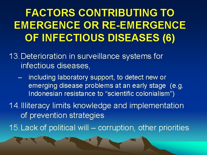 FACTORS CONTRIBUTING TO EMERGENCE OR RE-EMERGENCE OF INFECTIOUS DISEASES (6) 13. Deterioration in surveillance