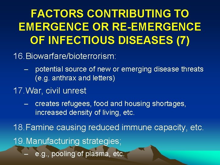 FACTORS CONTRIBUTING TO EMERGENCE OR RE-EMERGENCE OF INFECTIOUS DISEASES (7) 16. Biowarfare/bioterrorism: – potential