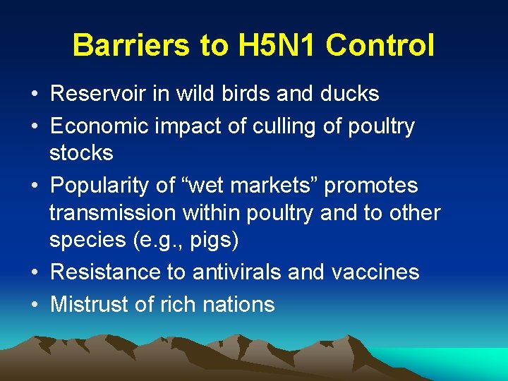 Barriers to H 5 N 1 Control • Reservoir in wild birds and ducks