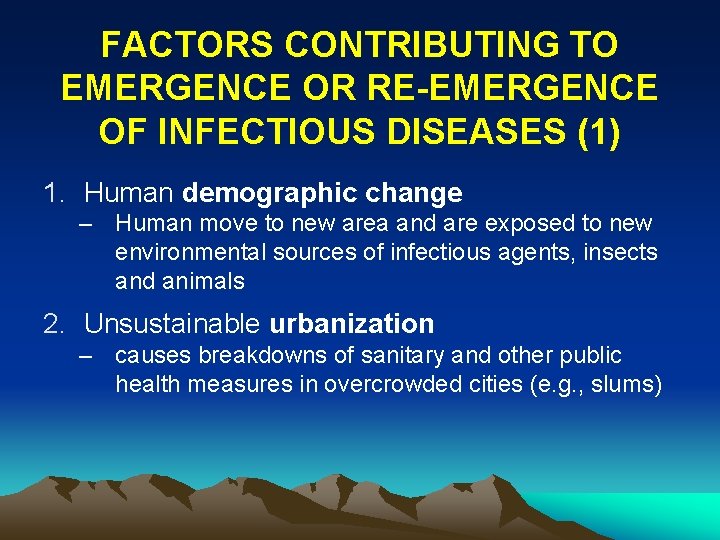 FACTORS CONTRIBUTING TO EMERGENCE OR RE-EMERGENCE OF INFECTIOUS DISEASES (1) 1. Human demographic change