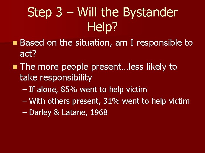 Step 3 – Will the Bystander Help? n Based on the situation, am I