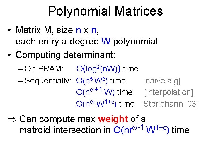 Polynomial Matrices • Matrix M, size n x n, each entry a degree W