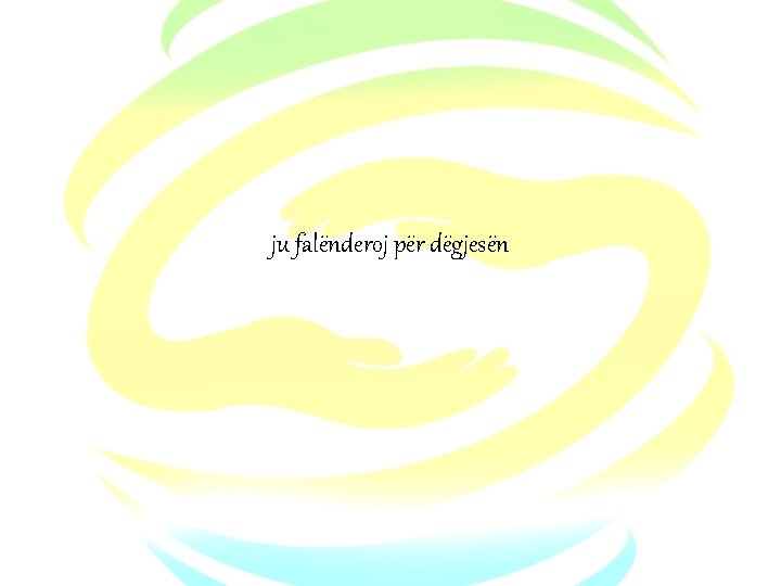 ju falënderoj për dëgjesën 