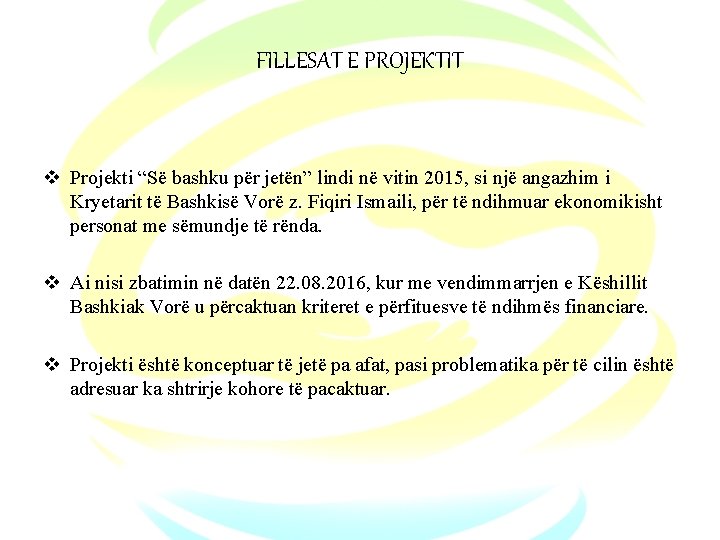 FILLESAT E PROJEKTIT v Projekti “Së bashku për jetën” lindi në vitin 2015, si