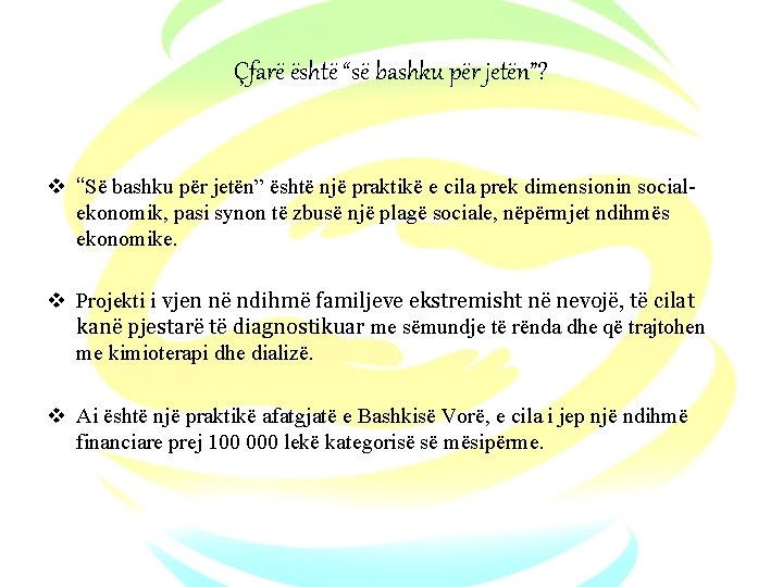 Çfarë është “së bashku për jetën”? v “Së bashku për jetën” është një praktikë