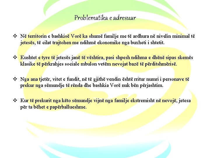 Problematika e adresuar v Në territorin e bashkisë Vorë ka shumë familje me të