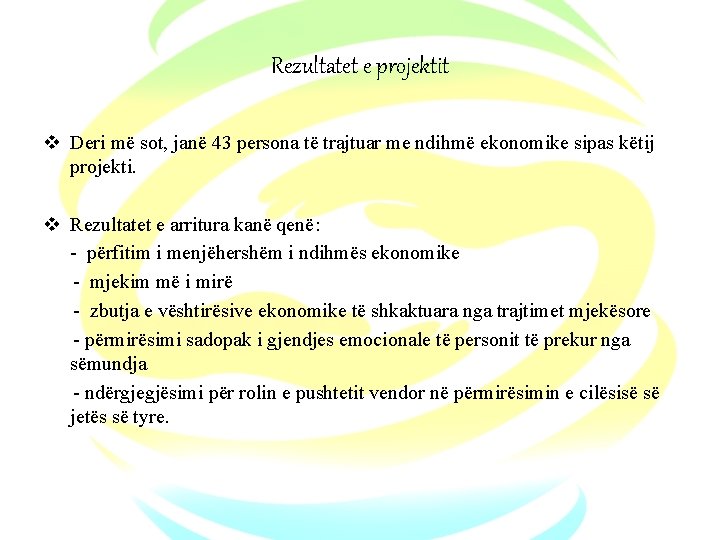 Rezultatet e projektit v Deri më sot, janë 43 persona të trajtuar me ndihmë