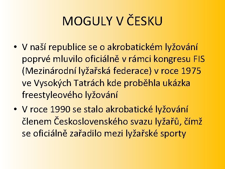 MOGULY V ČESKU • V naší republice se o akrobatickém lyžování poprvé mluvilo oficiálně