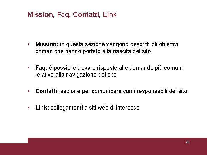 Mission, Faq, Contatti, Link • Mission: in questa sezione vengono descritti gli obiettivi primari