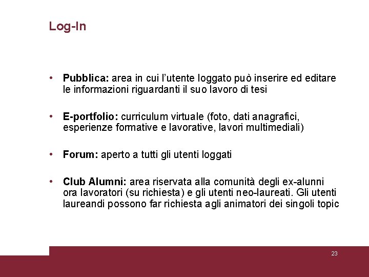 Log-In • Pubblica: area in cui l’utente loggato può inserire ed editare le informazioni