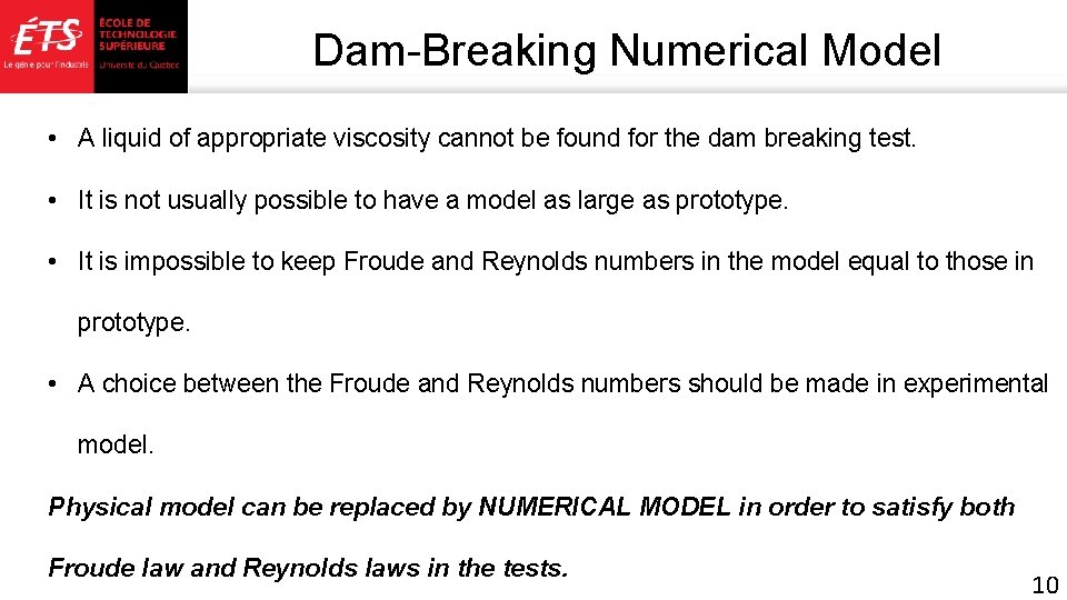 Dam-Breaking Numerical Model • A liquid of appropriate viscosity cannot be found for the