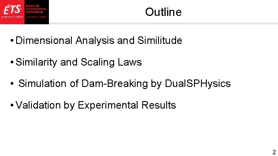 Outline • Dimensional Analysis and Similitude • Similarity and Scaling Laws • Simulation of