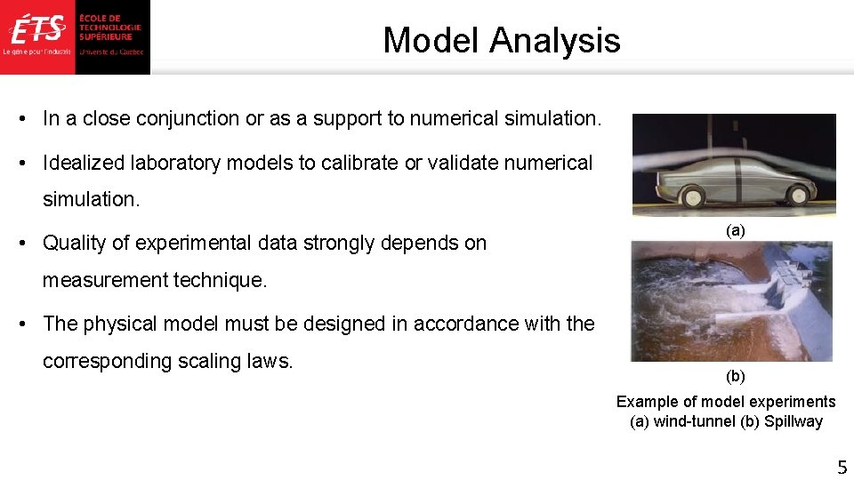 Model Analysis • In a close conjunction or as a support to numerical simulation.